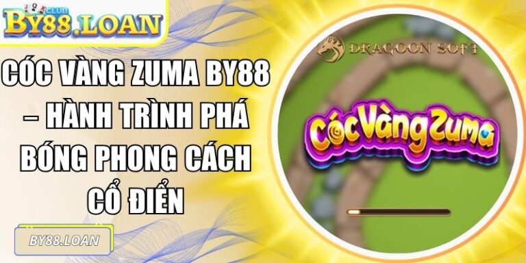 Cóc Vàng Zuma BY88 – Hành Trình Phá Bóng Phong Cách Cổ Điển