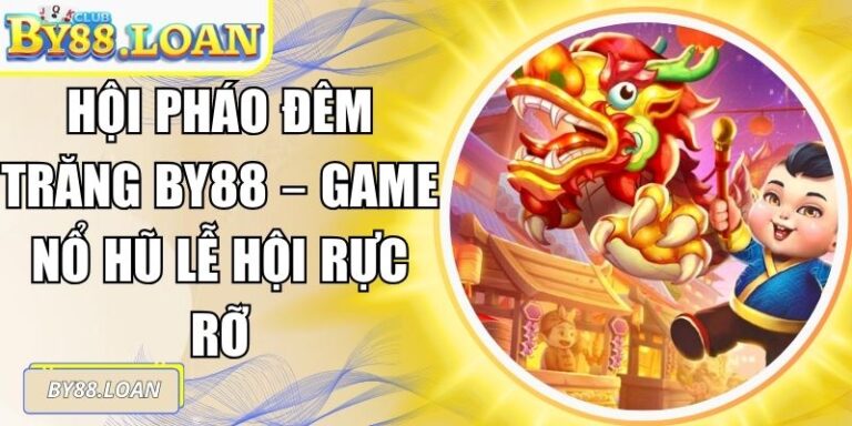 Hội Pháo Đêm Trăng BY88 – Game Nổ Hũ Lễ Hội Rực Rỡ