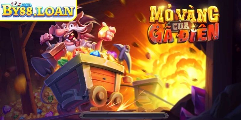 Hành trình săn hũ trong Mỏ Vàng Của Gã Điên BY88